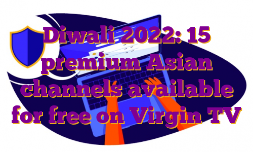 Diwali 2022: 15 premium Asian channels available for free on Virgin TV