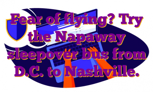 Fear of flying? Try the Napaway sleepover bus from D.C. to Nashville.