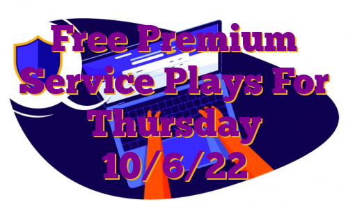 Free Premium Service Plays For Thursday 10/6/22