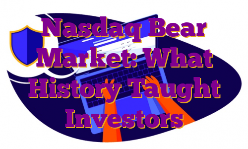Nasdaq Bear Market: What History Taught Investors