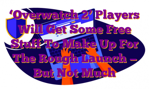 ‘Overwatch 2’ Players Will Get Some Free Stuff To Make Up For The Rough Launch — But Not Much