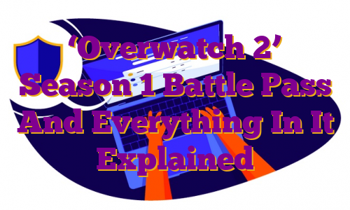 ‘Overwatch 2’ Season 1 Battle Pass And Everything In It Explained