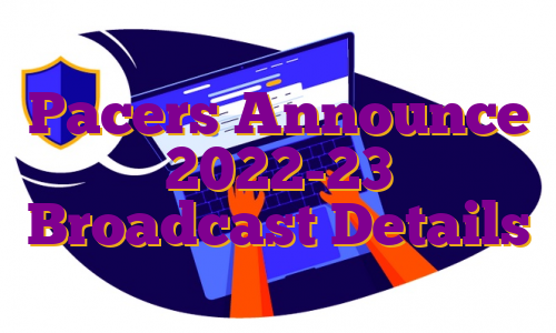 Pacers Announce 2022-23 Broadcast Details