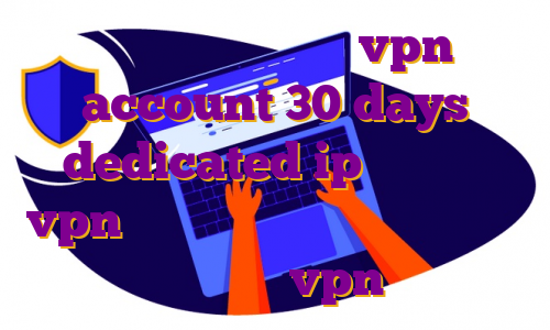 آی پی ثابت مخابرات vpn account 30 days dedicated ip چیست خرید vpn برای تمام سیستم عامل ها اکانت کرک نورد vpn