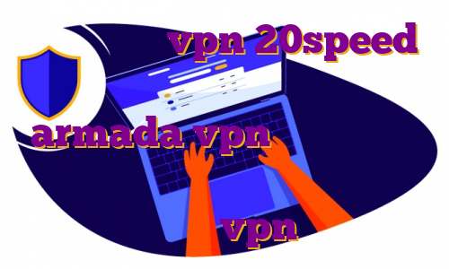 خرید اشتراک vpn 20speed فیلتر شکن نامحدود رایگان با armada vpn فارسروید خرید فیلتر شکن لایک خرید فیلتر شکن چند کاربره خرید vpn رایگان