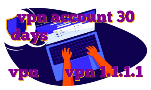 vpn account 30 days آی پی ثابت نورد فیلتر شکن نامحدود برای کامپیوتر خرید vpn خرید vpn 1.1.1.1