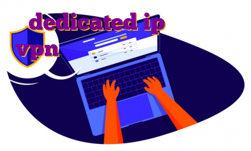 dedicated ip چیست خرید vpn برای اندروید فیلتر شکن ای پی ثابت برای بایننس رایگان بهترین فیلتر شکن با ای پی ثابت برای بایننس خرید اکانت پرمیوم