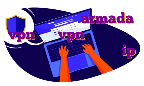 فیلتر شکن نامحدود armada vpn خرید vpn پرسرعت آمریکا رایگان بهترین ای پی های ثابت ip چیه؟ خرید آی پی ثابت اختصاصی