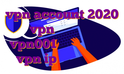 vpn account 2020 اکانت vpn رایگان برای آیفون vpn001 خرید خرید لایسنس vpn ip اختصاصی رایگان